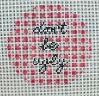 KCD1165P Don't Be Ugly - Pink