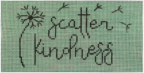 Vallerie Needlepoint Gallery needlepoint canvas for a sign with the phrase "scatter kindness" and a dandelion and seeds